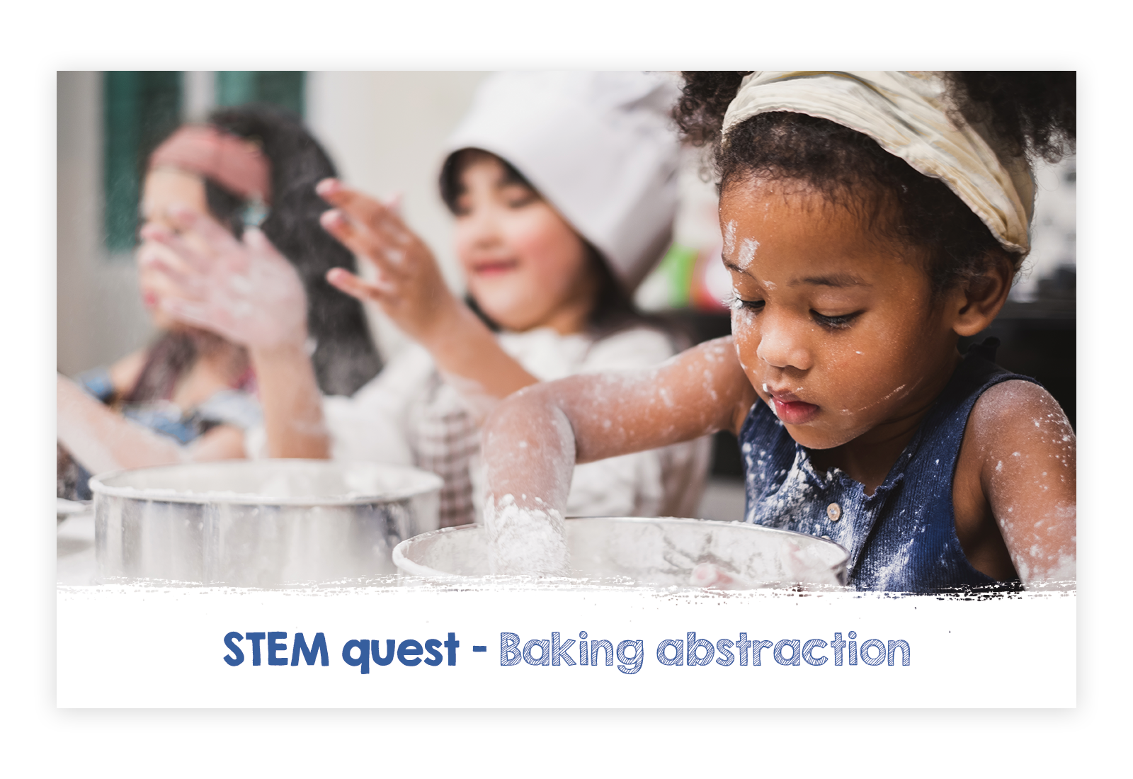 STEM Family Quest – Baking Abstraction