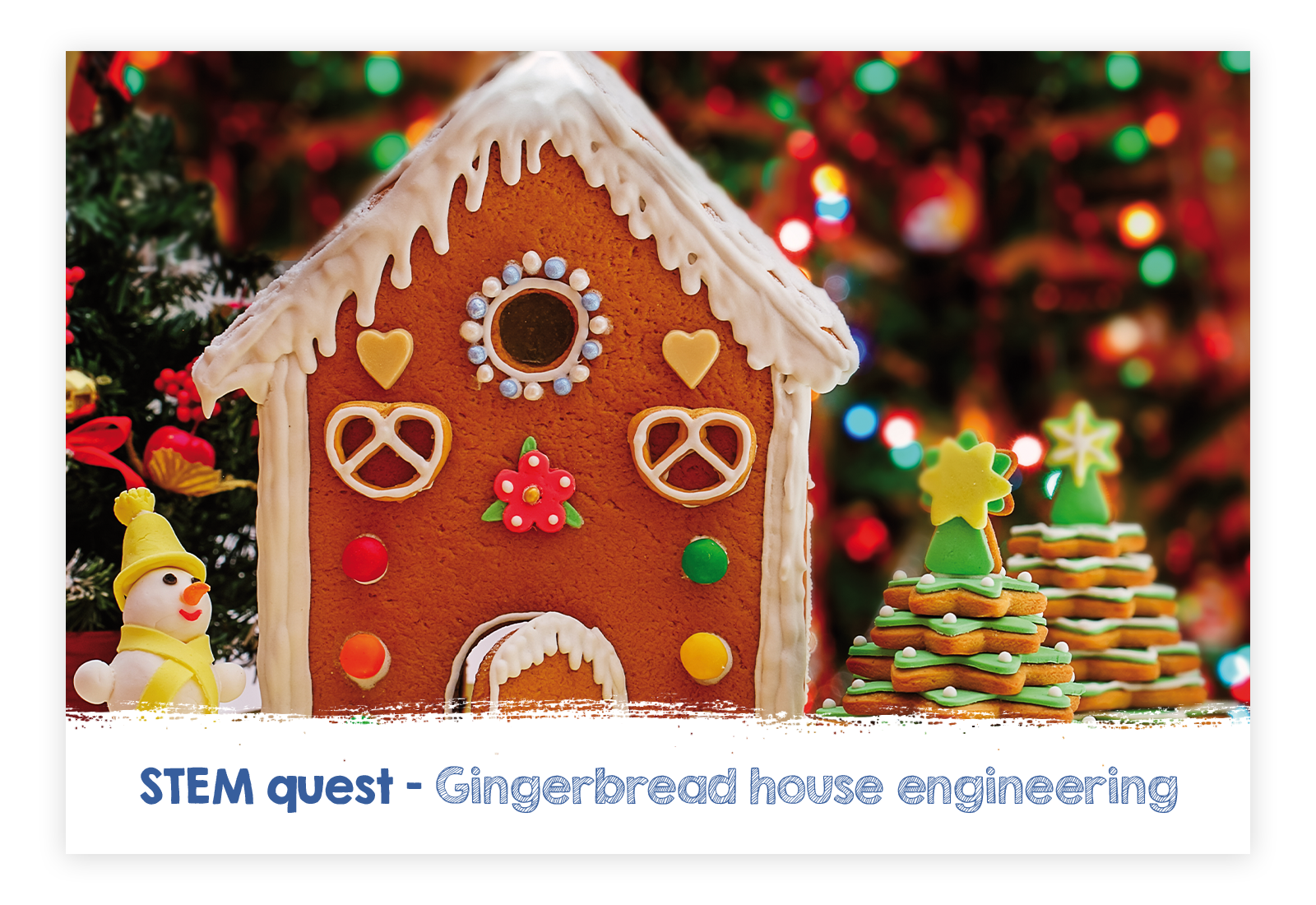 STEM Family Quest – Gingerbread house engineering